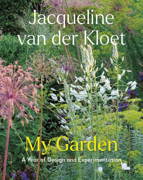 Book cover of My Garden: A Year of Design and Experimentation