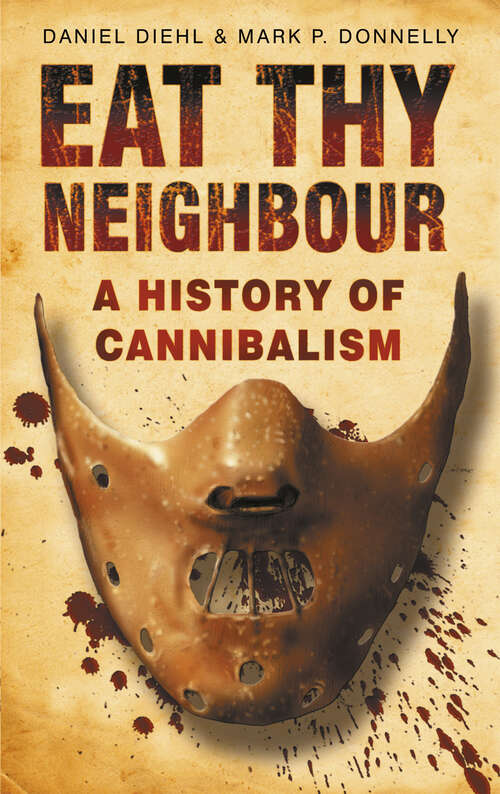 Book cover of Eat Thy Neighbour: A History of Cannibalism