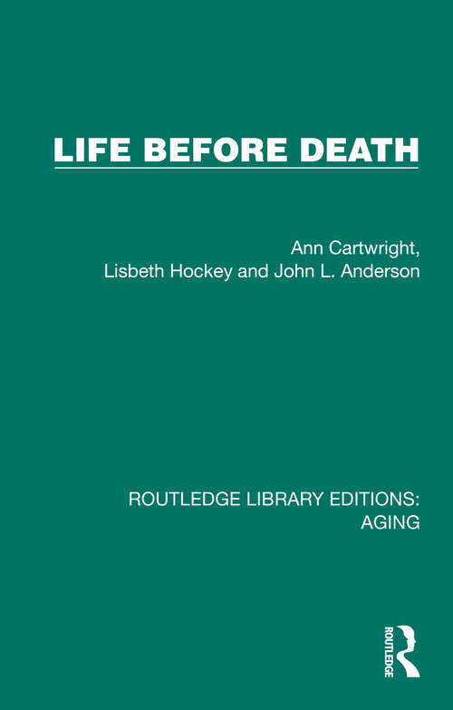 Book cover of Life Before Death (Routledge Library Editions: Aging)