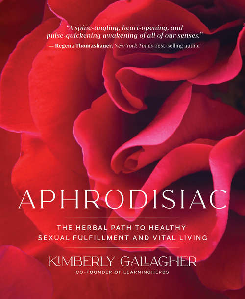 Book cover of Aphrodisiac: The Herbal Path to Healthy Sexual Fulfillment and Vital Living