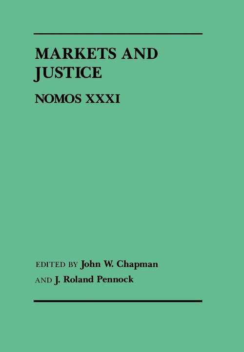 Book cover of Markets and Justice: Nomos XXXI (NOMOS - American Society for Political and Legal Philosophy #5)
