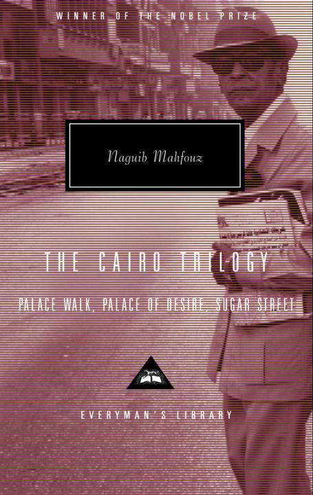 Book cover of The Cairo Trilogy: Palace Walk, Palace of Desire, Sugar Street