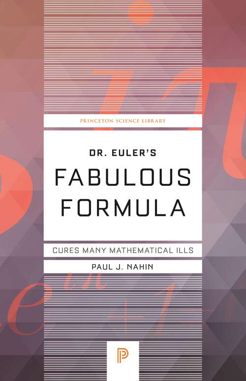 Book cover of Dr. Euler's Fabulous Formula: Cures Many Mathematical Ills
