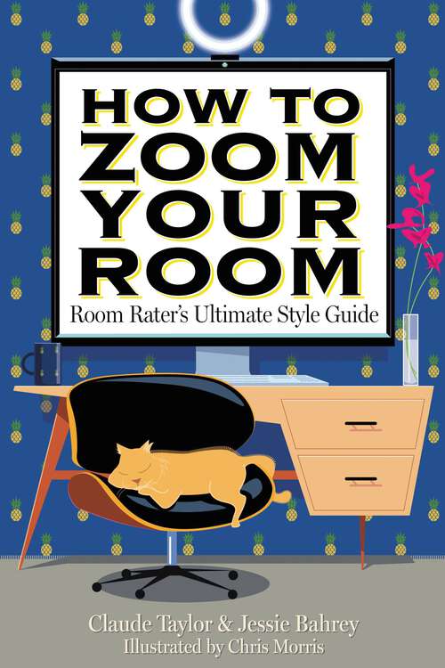 Book cover of How to Zoom Your Room: Room Rater's Ultimate Style Guide