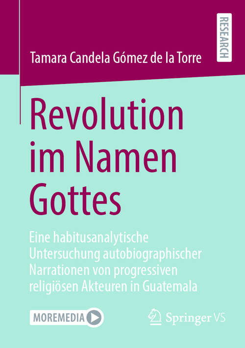 Book cover of Revolution im Namen Gottes: Eine habitusanalytische Untersuchung autobiographischer Narrationen von progressiven religiösen Akteuren in Guatemala