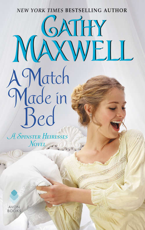 A Match Made in Bed: A Spinster Heiresses Novel (The Spinster Heiresses #2)