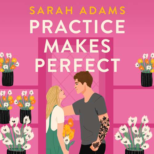 Book cover of Practice Makes Perfect: The new friends-to-lovers rom-com from the author of the TikTok sensation, THE CHEAT SHEET!