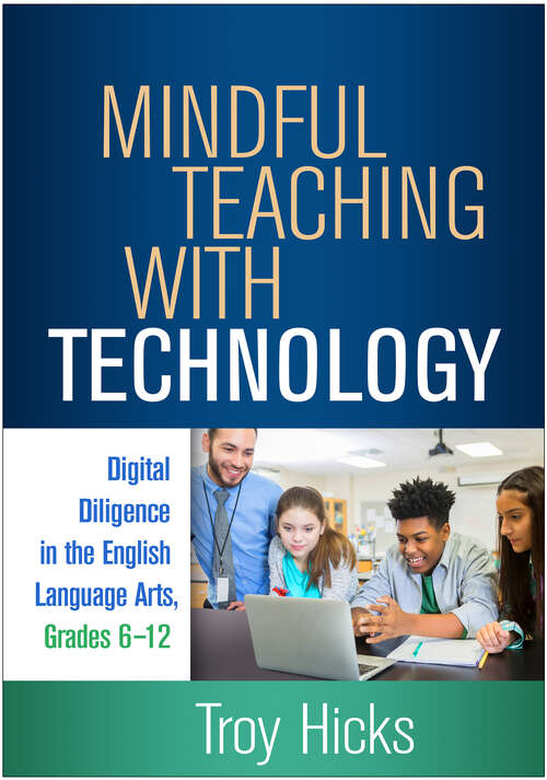 Book cover of Mindful Teaching with Technology: Digital Diligence in the English Language Arts, Grades 6-12