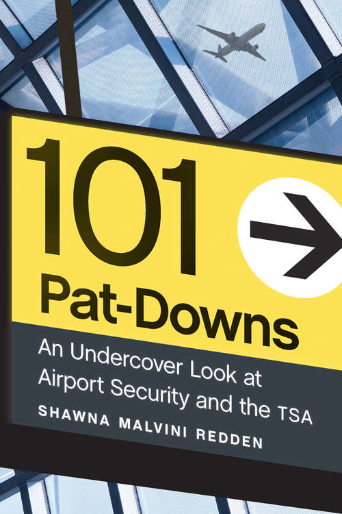 Book cover of 101 Pat-Downs: An Undercover Look at Airport Security and the TSA