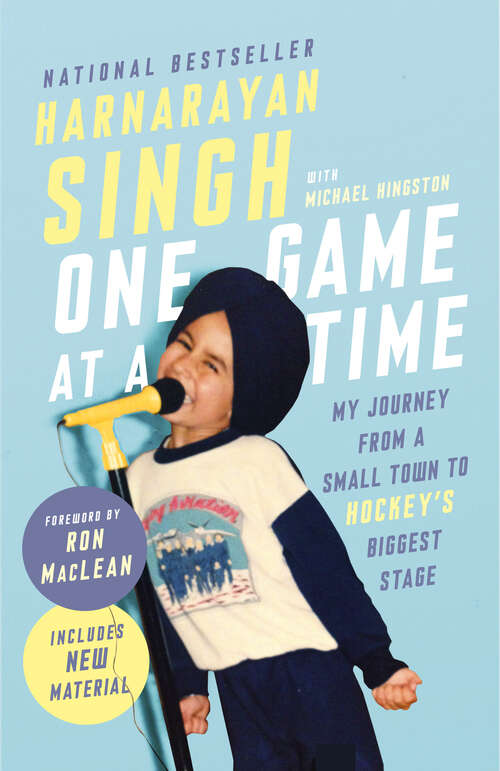 Book cover of One Game at a Time: My Journey from Small-Town Alberta to Hockey's Biggest Stage