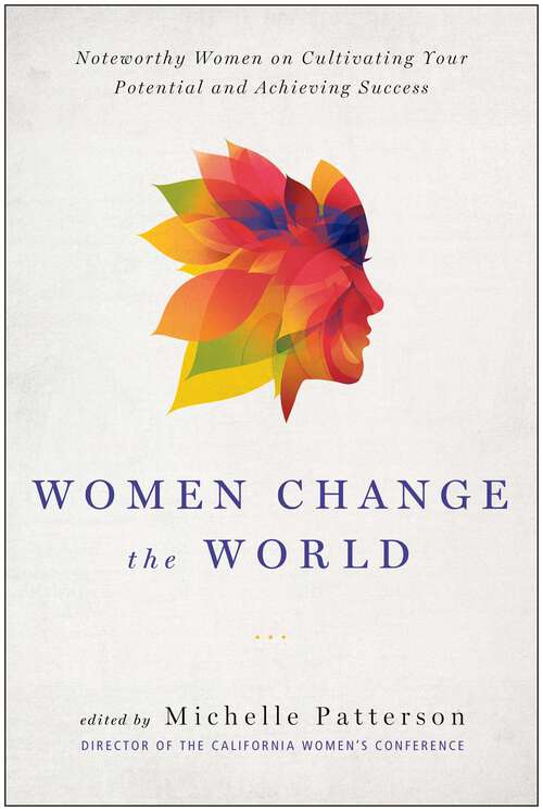 Book cover of Women Change the World: Noteworthy Women on Cultivating Your Potential and Achieving Success