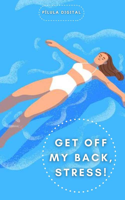 Book cover of Get off my back, Stress!: Practical tips to relieve everyday stress