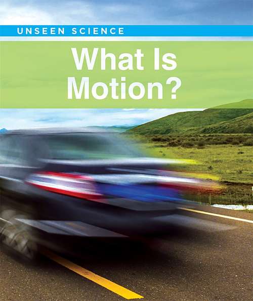 Book cover of What is Motion? (1st) (Unseen Science)