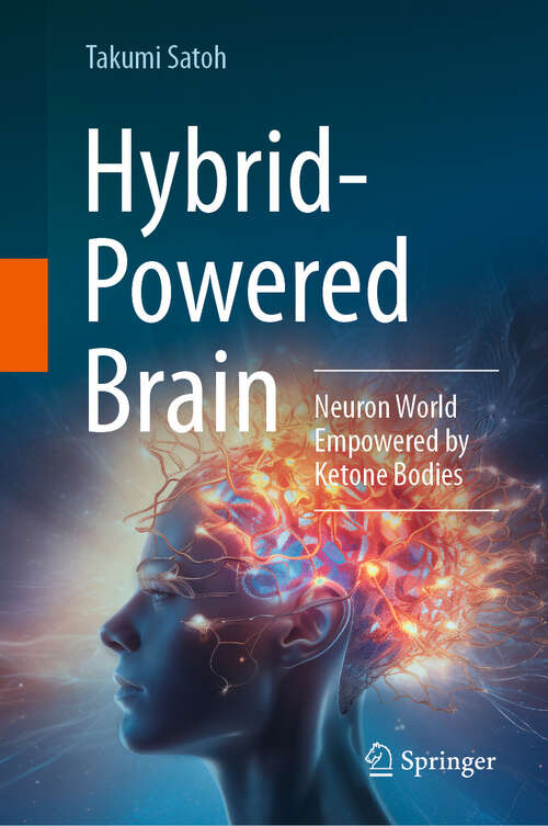 Book cover of Hybrid-Powered Brain: Neuron World Empowered by Ketone Bodies (2024)