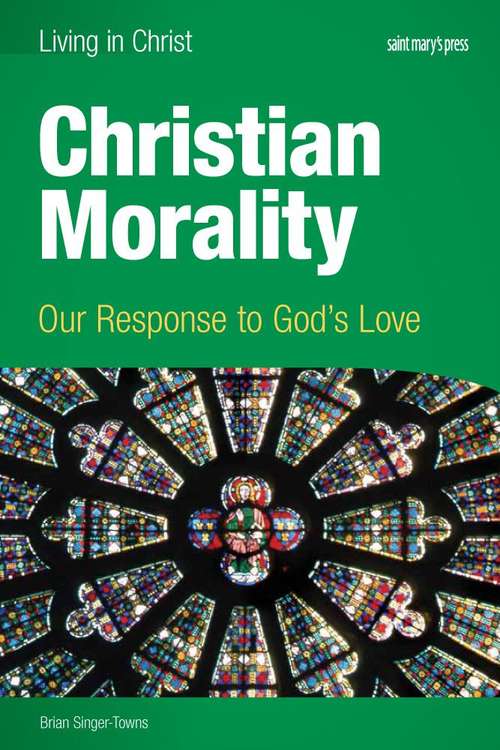 Book cover of Christian Morality: Our Response to God's Love