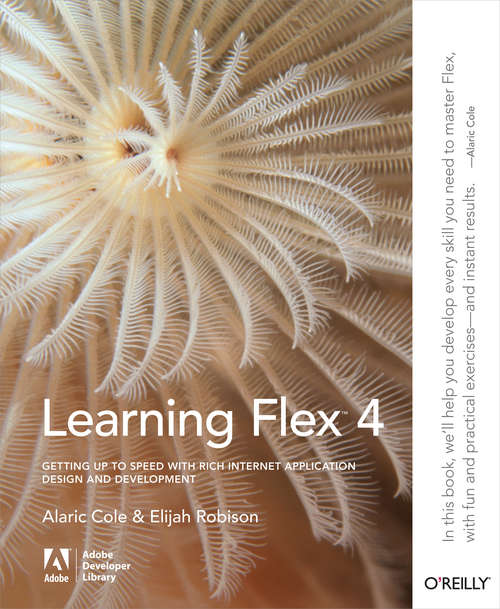 Book cover of Learning Flex 4: Getting Up to Speed with Rich Internet Application Design and Development (Adobe Developer Library)