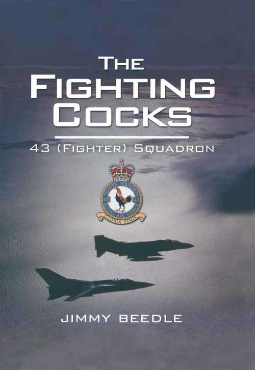 Book cover of The Fighting Cocks: 43 (Fighter) Squadron