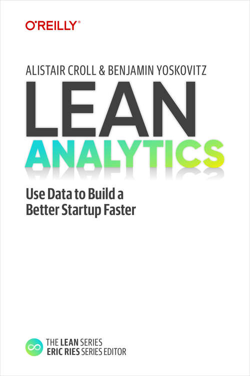 Book cover of Lean Analytics: Use Data to Build a Better Startup Faster (1)