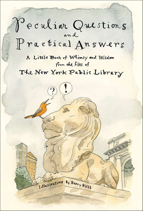 Book cover of Peculiar Questions and Practical Answers: A Little Book of Whimsy and Wisdom from the Files of The New York Public Library