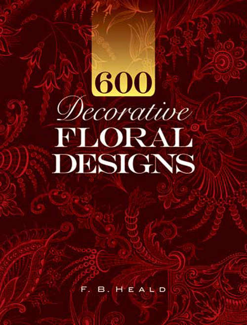 Book cover of 600 Decorative Floral Designs (Dover Pictorial Archive)