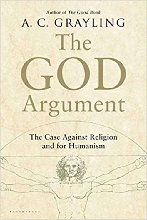 The God Argument: The Case Against Religion And For Humanism
