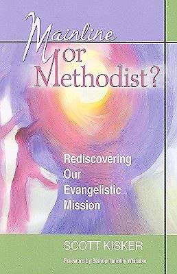 Book cover of Mainline or Methodist?: Rediscovering Our Evangelistic Mission