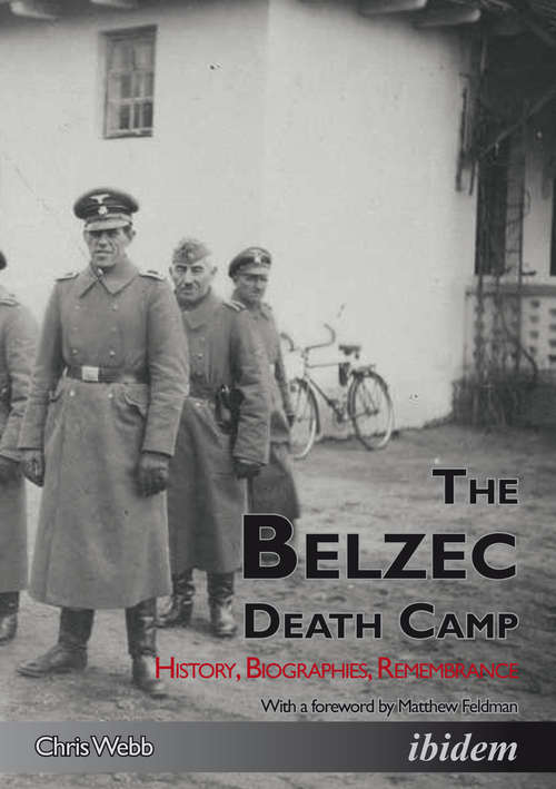 Book cover of The Belzec Death Camp: History, Biographies, Remembrance