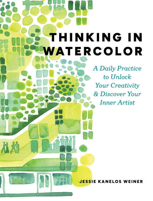 Book cover of Thinking in Watercolor: A Daily Practice to Unlock Your Creativity & Discover Your Inner Artist