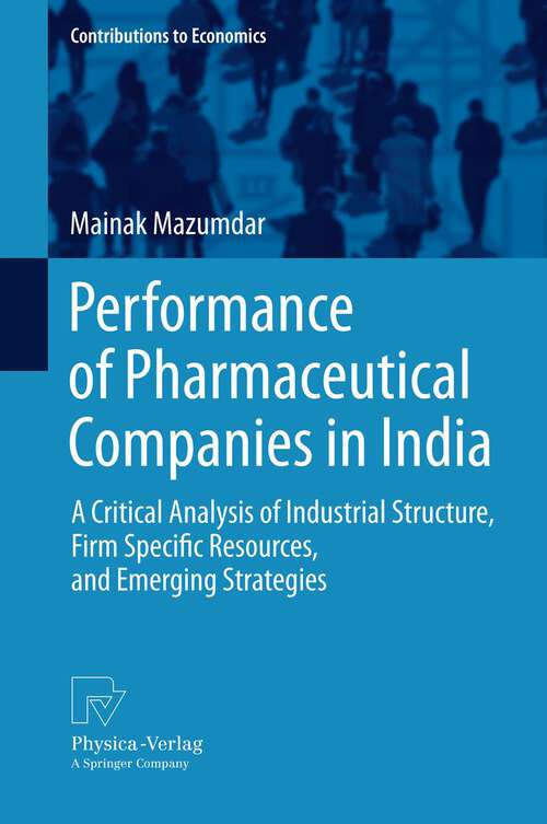 Book cover of Performance of Pharmaceutical Companies in India: A Critical Analysis of Industrial Structure, Firm Specific Resources, and Emerging Strategies