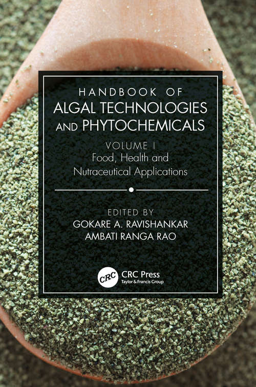 Handbook of Algal Technologies and Phytochemicals: Volume I Food, Health and Nutraceutical Applications