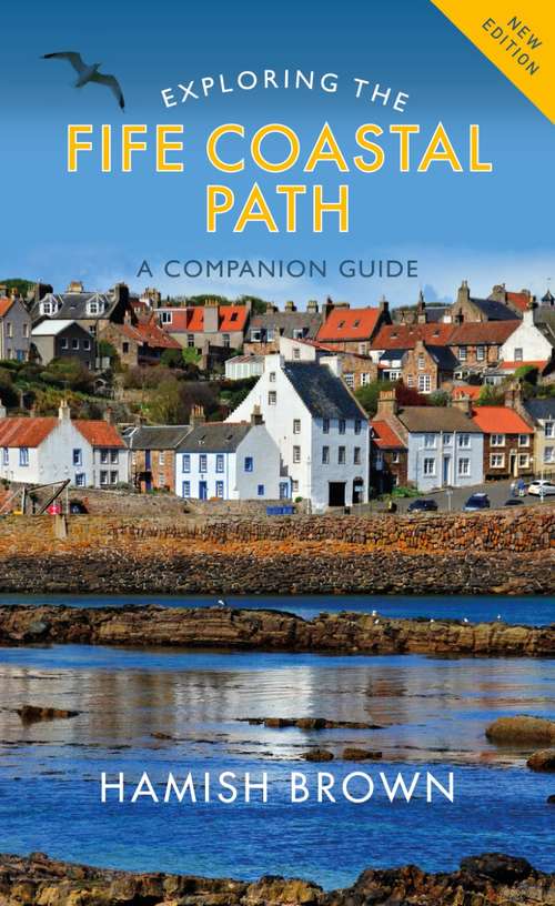 Exploring the Fife Coastal Path: A Companion Guide
