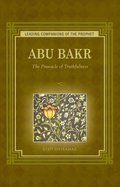 Book cover of Abu Bakr: The Pinnacle of Truthfulness