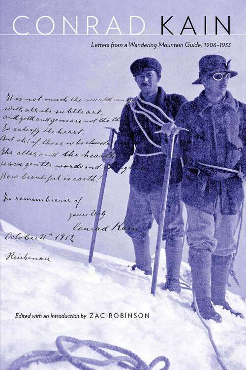 Conrad Kain: Letters from a Wandering Mountain Guide, 1906–1933 (Mountain Cairns)