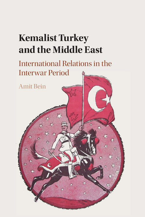Book cover of Kemalist Turkey and the Middle East: International Relations in the Interwar Period