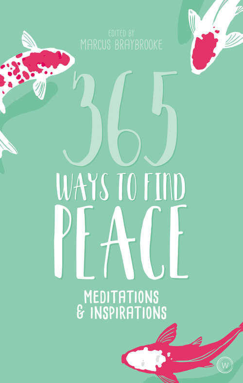 Book cover of 365 Ways to Find Peace: Meditations & Inspirations