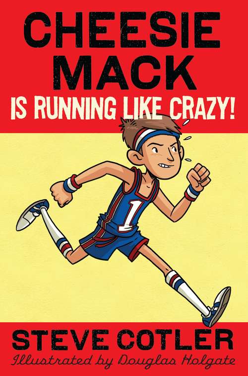 Book cover of Cheesie Mack Is Running like Crazy! (Cheesie Mack #3)