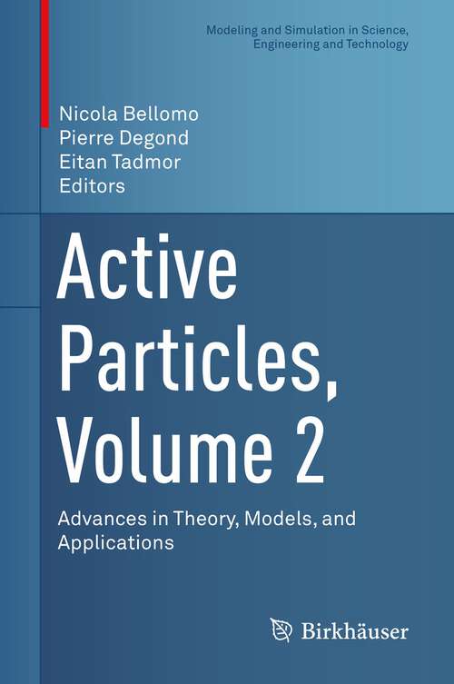 Book cover of Active Particles, Volume 2: Advances in Theory, Models, and Applications (1st ed. 2019) (Modeling and Simulation in Science, Engineering and Technology)