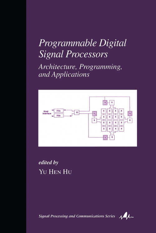 Book cover of Programmable Digital Signal Processors: Architecture: Programming, and Applications (1) (Signal Processing and Communications)
