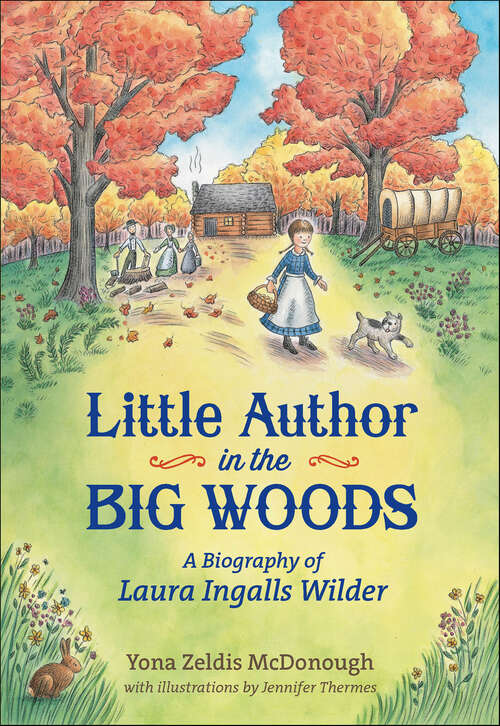 Book cover of Little Author in the Big Woods: A Biography of Laura Ingalls Wilder