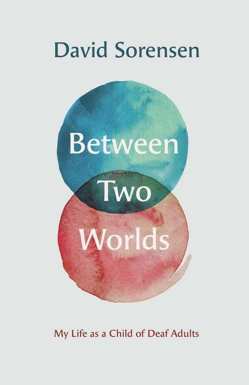 Book cover of Between Two Worlds: My Life as a Child of Deaf Adults (Gallaudet Studies In Interpret Ser. #17)