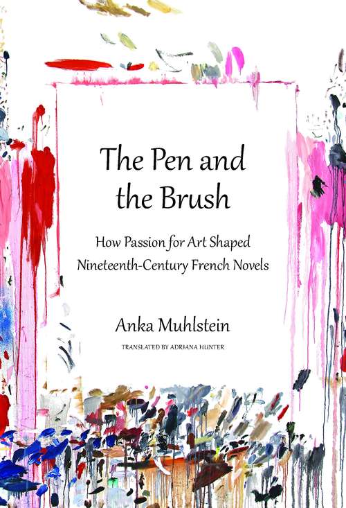 Book cover of The Pen and the Brush: How Passion for Art Shaped Nineteenth-Century French Novels