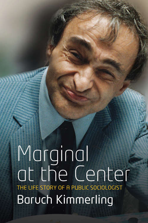 Book cover of Marginal At The Center: The Life Story of a Public Sociologist
