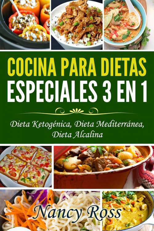 Book cover of Cocina para Dietas Especiales 3 en 1 - Dieta Ketogénica, Dieta Mediterránea, Dieta Alcalina