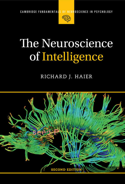 Book cover of The Neuroscience of Intelligence (Cambridge Fundamentals of Neuroscience in Psychology)