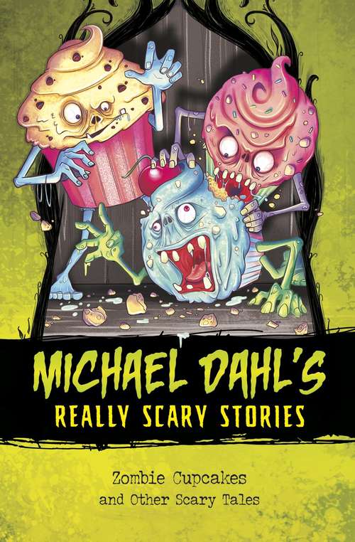 Zombie Cupcakes: and other Scary Tales (Michael Dahl's really Scary Stories)
