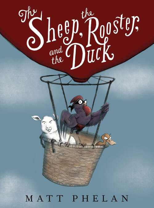 Book cover of The Sheep, the Rooster, and the Duck: A Tale from the Age of Wonder