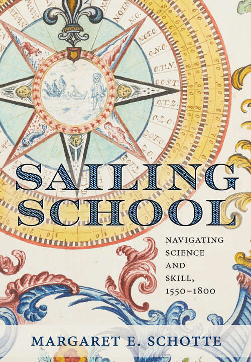 Book cover of Sailing School: Navigating Science and Skill, 1550-1800 (Information Cultures)