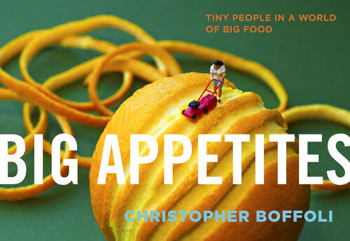 Book cover of Big Appetites: Tiny People in a World of Big Food