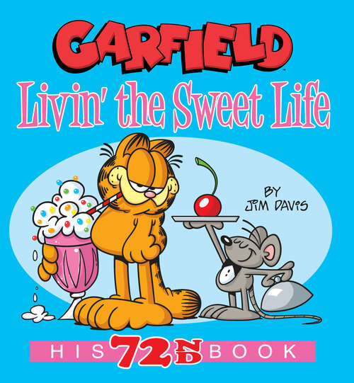 Book cover of Garfield Livin' the Sweet Life: His 72nd Book (Garfield)