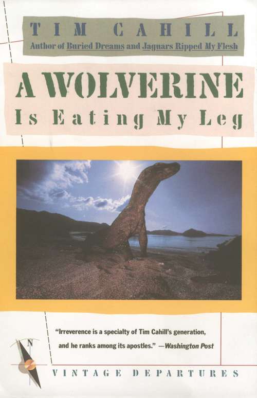 Book cover of A Wolverine Is Eating My Leg (Vintage Departures)
